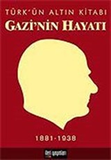 Türk'ün Altın Kitabı Gazi'nin Hayatı