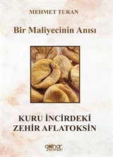 Bir Maliyecinin Anısı Kuru İncirdeki Zehir Aflatoksin