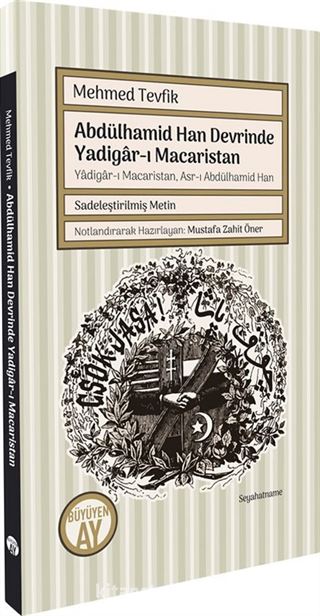 Abdülhamid Han Devrinde Yadigar-ı Macaristan Yadigar-ı Macaristan, Asr-ı Abdülhamid Han (Sadeleştirilmiş Metin)