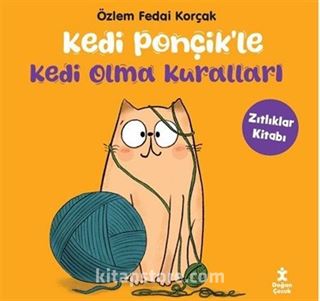 Kedi Ponçik'le Kedi Olma Kuralları / Zıtlıklar Kitabı