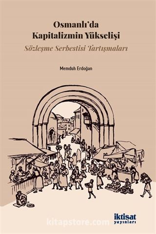 Osmanlı'da Kapitalizmin Yükselişi: Sözleşme Serbestisi Tartışmaları