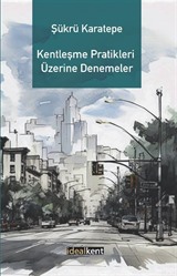 Kentleşme Pratikleri Üzerine Denemeler