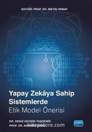 Yapay Zekaya Sahip Sistemlerde Etik Model Önerisi