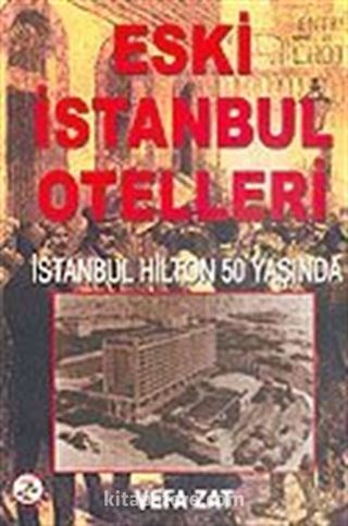 Eski İstanbul Otelleri/İstanbul Hilton 50 Yaşında