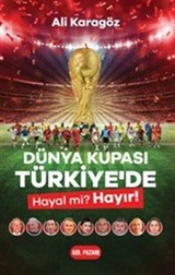 Dünya Kupası Türkiye'de Hayal mi? Hayır!