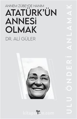 Atatürk'ün Annesi Olmak