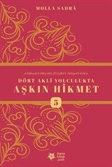 Dört Akli Yolculukta Aşkın Hikmet 5 (Esfarü'l Erba'a)