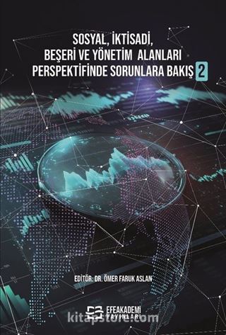 Sosyal, İktisadi, Beşeri ve Yönetim Alanları Perspektifinde Sorunlara Bakış 2