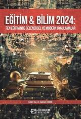 Eğitim - Bilim 2024: Fen Eğitiminde Geleneksel ve Modern Uygulamalar