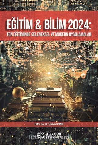 Eğitim - Bilim 2024: Fen Eğitiminde Geleneksel ve Modern Uygulamalar