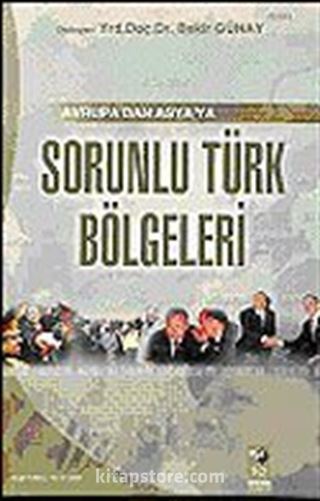 Avrupa'dan Asya'ya Sorunlu Türk Bölgeleri