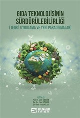 Gıda Teknolojisinin Sürdürülebilirliği (Teori, Uygulama ve Yeni Paradigmalar)