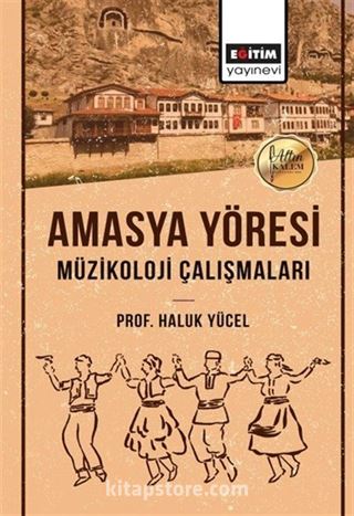 Amasya Yöresi Müzikoloji Çalışmaları