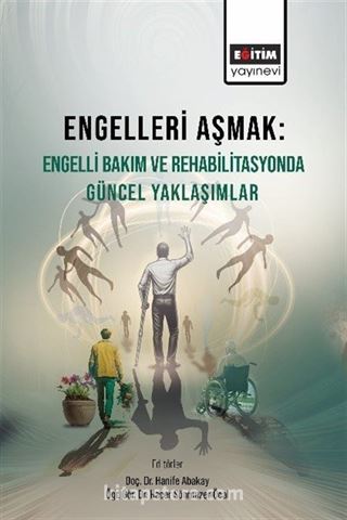 Engelleri Aşmak : Engelli Bakım ve Rehabilitasyonda Güncel Yaklaşımlar