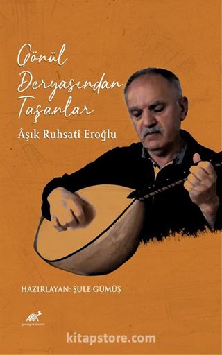 Gönül Deryasından Taşanlar / Âşık Ruhsatî Eroğlu