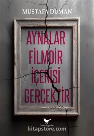 Aynalar Filmdir İçerisi Gerçektir