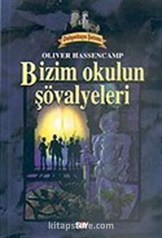 Dehşetkaya Şatosu 1/Bizim Okulun Şövalyeleri