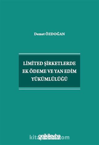 Limited Şirketlerde Ek Ödeme ve Yan Edim Yükümlülüğü