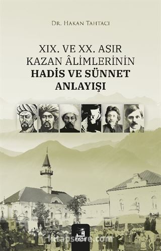 XIX. ve XX. Asır Kazan Âlimlerinin Hadis ve Sünnet Anlayışı