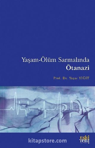 Yaşam-Ölüm Sarmalında Ötanazi