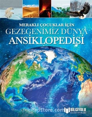 Meraklı Çocuklar İçin Gezegenimiz Dünya Ansiklopedisi