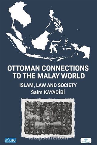 Ottoman Connections to the Malay World Islam, Law, and Society