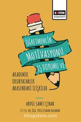 Öğretmenlik Motivasyonu İş Doyumu ve Akademik Okuryazarlık