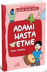 Adamı Hasta Etme (Önce Mizah Sonra İzah)