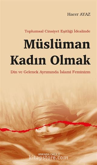 Toplumsal Cinsiyet Eşitliği İdealinde Müslüman Kadın Olmak