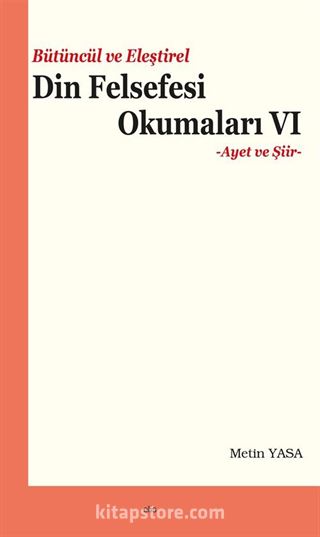 Bütüncül ve Eleştirel Din Felsefesi Okumaları VI