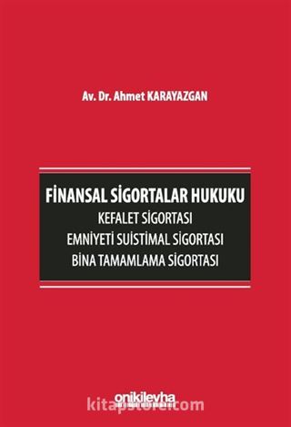 Finansal Sigortalar Hukuku - Kefalet Sigortası, Emniyeti Suistimal Sigortası, Bina Tamamlama Sigortası