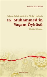 Çağının Belirlenimleri ve Algıları Işığında Hz. Muhammed'in Yaşam Öyküsü