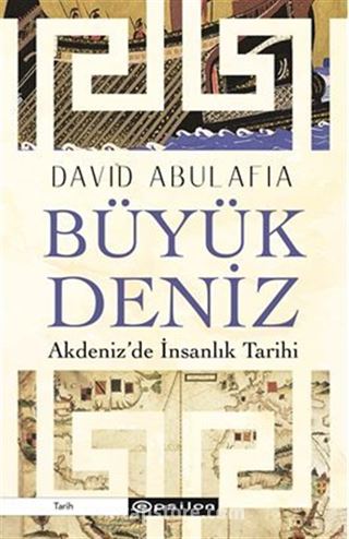 Büyük Deniz: Akdeniz'de İnsanlık Tarihi