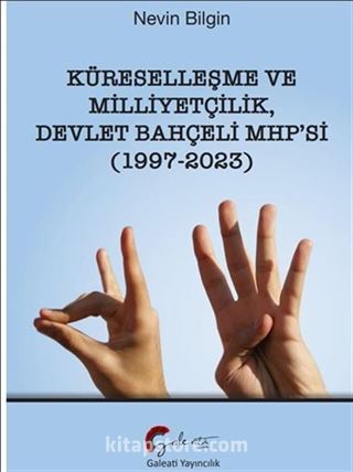 Küreselleşme ve Milliyetçilik Devlet Bahçeli Mhp'si (1997-2023)