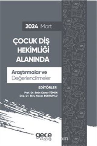 Çocuk Diş Hekimliği Alanında Araştırmalar ve Değerlendirmeler - Mart 2024