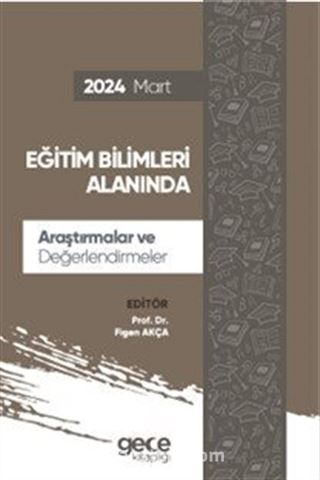 Eğitim Bilimleri Alanında Araştırmalar ve Değerlendirmeler Mart 2024