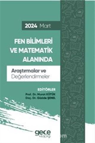 Fen Bilimleri ve Matematik Alanında Araştırmalar ve Değerlendirmeler Mart 2024