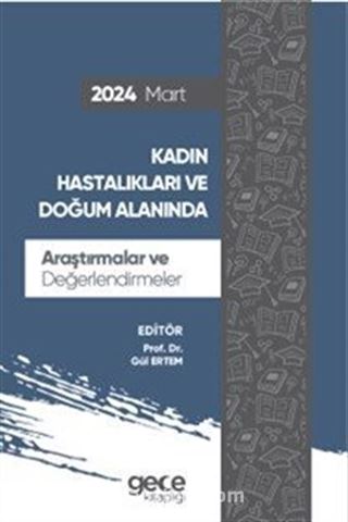 Kadın Hastalıkları ve Doğum Alanında Araştırmalar ve Değerlendirmeler Mart 2024