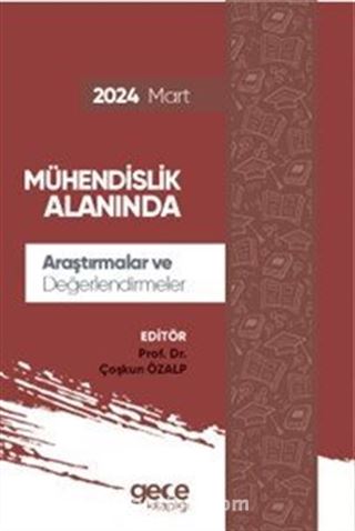 Mühendislik Alanında Araştırmalar ve Değerlendirmeler Mart 2024