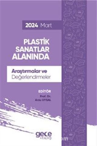 Plastik Sanatlar Alanında Araştırmalar ve Değerlendirmeler - Mart 2024