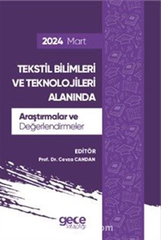 Tekstil Bilimleri ve Teknolojileri Alanında Araştırmalar ve Değerlendirmeler Mart 2024