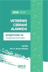 Veteriner Cerrahi Alanında Araştırmalar ve Değerlendirmeler Mart 2024