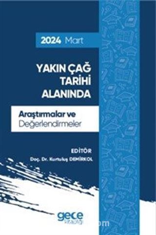 Yakın Çağ Tarihi Alanında Araştırmalar ve Değerlendirmeler Mart 2024