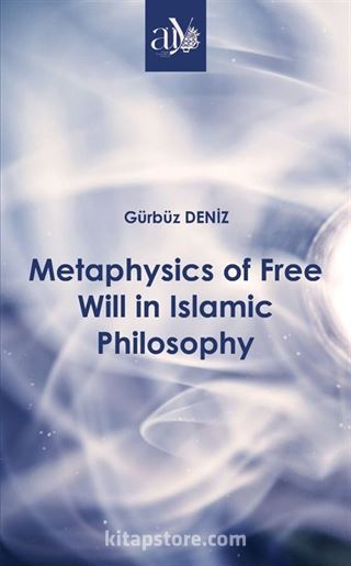 Metaphysics of Free Will in Islamic Philosophy