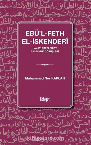 Ebü'l-Feth el-İskenderî (Hayatı Eserleri ve Tasavvufî Görüşleri)