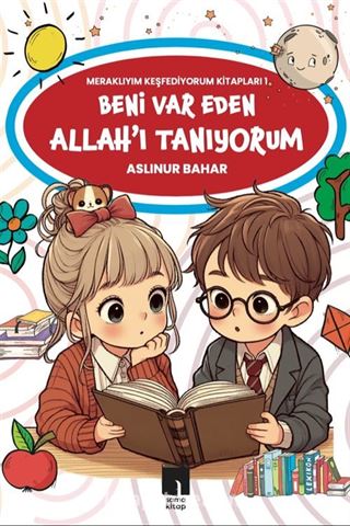 Beni Var Eden Allah'ı Tanıyorum / Meraklıyım Keşfediyorum Kitapları 1