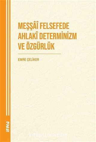 Meşşaî Felsefede Ahlakî Determinizm ve Özgürlük