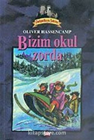 Dehşetkaya Şatosu 4/Bizim Okul Zorda