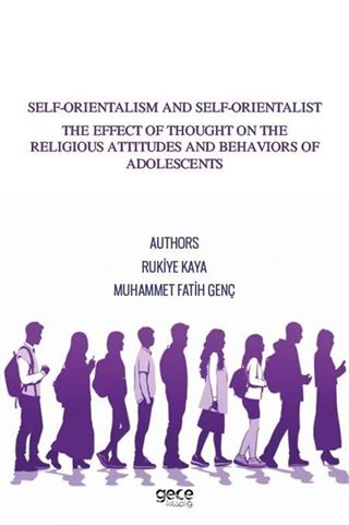 Self-Orientalism And Self-Orientalist The Effect Of Thought On The Religious Attitudes And Behaviors Of Adolescents