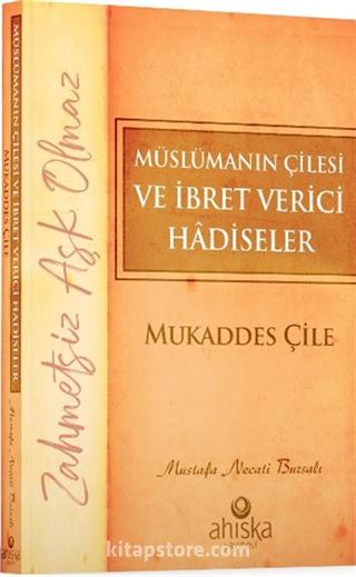 Müslümanın Çilesi ve İbret Verici Hadiseler